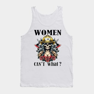 Women Can't: What? Shattering Stereotypes on International Firefighter Day (Highlights breaking stereotypes and specific day) Tank Top